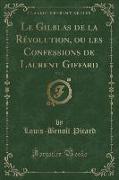 Le Gilblas de la Révolution, ou les Confessions de Laurent Giffard, Vol. 2 (Classic Reprint)