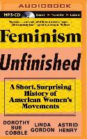 Feminism Unfinished: A Short, Surprising History of American Women's Movements