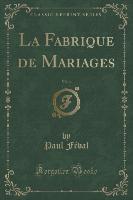 La Fabrique de Mariages, Vol. 4 (Classic Reprint)