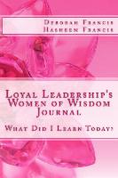 Loyal Leadership's Women of Wisdom Journal: What Did I Learn Today?