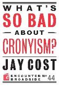 What's So Bad about Cronyism?