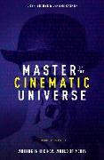 Master of the Cinematic Universe: The Secret Code to Writing in the New World of Media