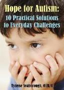 Hope for Autism: 10 Practical Solutions to Everyday Challenges