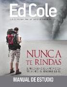 Nunca Te Rindas: Manual de Estudio: El Fracaso No Es La Peor Cosa del Mundo, El Rendirse Lo Es