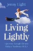 Living Lightly - A journey through Chronic Fatigue Syndrome (M.E.)
