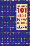 Gaz Regan's 101 Best New Cocktails, Volume IV