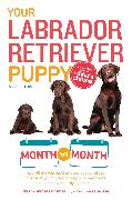 Your Labrador Retriever Puppy Month by Month, 2nd Edition