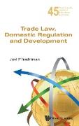 TRADE LAW, DOMESTIC REGULATION AND DEVELOPMENT