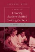 A Guide to Creating Student-Staffed Writing Centers, Grades 6-12