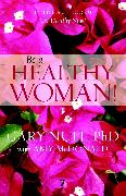 Be a Healthy Woman!