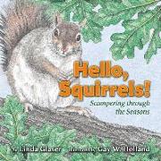 Hello, Squirrels!: Scampering Through the Seasons