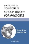 Problems and Solutions in Group Theory for Physicists