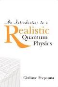 An Introduction to a Realistic Quantum Physics