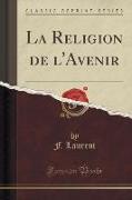 La Religion de l'Avenir (Classic Reprint)