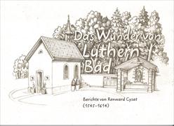 Das Wunder von Luthern Bad - Berichte von Renward Cysat (1545-1614)