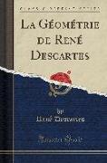 La Géométrie de René Descartes (Classic Reprint)