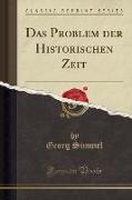 Das Problem der Historischen Zeit (Classic Reprint)