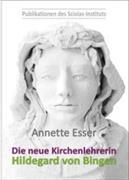 Die neue Kirchenlehrerin Hildegard von Bingen