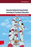 Towards Authentic Experiential Learning in Translator Education