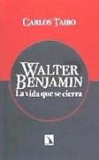 Walter Benjamin : la vida que se cierra