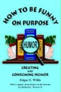 How To Be Funny On Purpose
