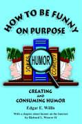 How To Be Funny On Purpose