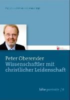 Peter Oberender - Wissenschaftler mit christlicher Leidenschaft