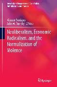 Neoliberalism, Economic Radicalism, and the Normalization of Violence