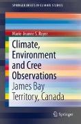 Climate, Environment and Cree Observations