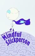 How to Become a Mindful Stickperson