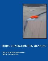 Form, Chaos, Colour, Meaning: Selected Photographs