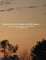 Visiting Heaven Through My Lens: A Tribute To My Loved Ones R.I.H