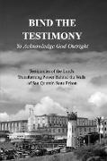 Bind the Testimony - To Acknowledge God Outright