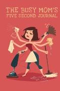 The Busy Mom's Five Second Journal