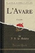 L'Avare: Comédie (Classic Reprint)
