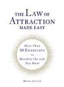 The Law of Attraction Made Easy: More Than 50 Exercises to Manifest the Life You Want