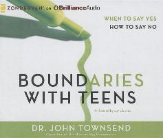 Boundaries with Teens: When to Say Yes, How to Say No