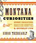 Montana Curiosities: Quirky Characters, Roadside Oddities & Offbeat Fun