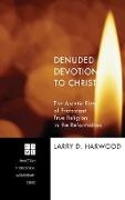 Denuded Devotion to Christ