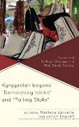 Kyrgyzstan Beyond "Democracy Island" and "Failing State"