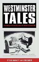 Westminster Tales: The Twenty-First-Century Crisis in Political Journalism