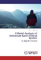 A Berief Analysis of Immanuel Kant's Ethical System