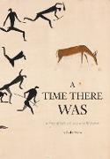 A Time There Was - A Story of Rock Art, Bees and Bushmen