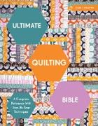 Ultimate Quilting Bible: A Complete Reference with Step-By-Step Techniques