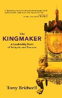 The Kingmaker: A Leadership Story of Integrity and Purpose