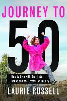 Journey to 50: How to Live with Gratitude, Grace and the Effects of Gravity