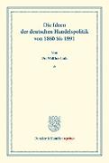 Die Ideen der deutschen Handelspolitik von 1860 bis 1891