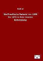 Die Preußische Reiterei von 1806 bis 1876 in ihrer inneren Entwicklung