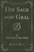 Die Sage von Gral (Classic Reprint)