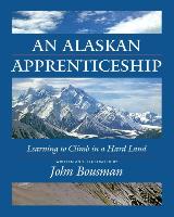 An Alaskan Apprenticeship: Learning to Climb in a Hard Land